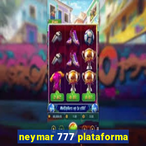 neymar 777 plataforma